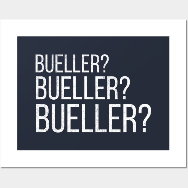 Bueller? Bueller? Bueller? Wall Art by BodinStreet